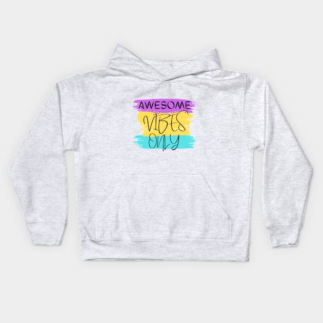 Awesome Vibes Only Kids Hoodie by MOS_Services